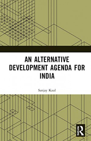 An Alternative Development Agenda for India - Sanjay Kaul [KSIĄŻKA]
