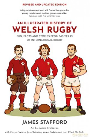 An Illustrated History of Welsh Rugby: Fun, Facts and Stories from 140 Years of International Rugby - James Stafford [KSIĄŻKA]