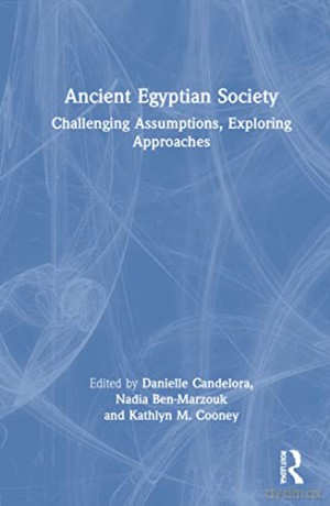 Ancient Egyptian Society: Challenging Assumptions, Exploring Approaches - Danielle Candelora [KSIĄŻKA]