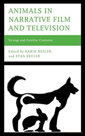 Animals in Narrative Film and Television: Strange and Familiar Creatures - Beeler [KSIĄŻKA]
