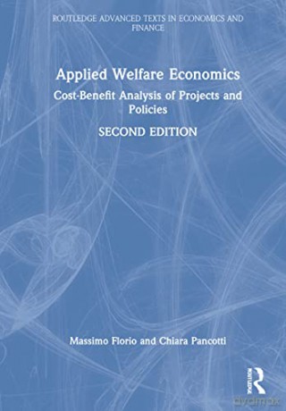 Applied Welfare Economics: Cost-Benefit Analysis of Projects and Policies - Massimo Florio [KSIĄŻKA]