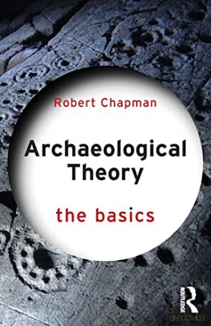 Archaeological Theory: The Basics - Robert Chapman [KSIĄŻKA]