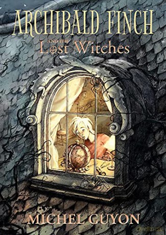 Archibald Finch and the Lost Witches - Michel Guyon [KSIĄŻKA]