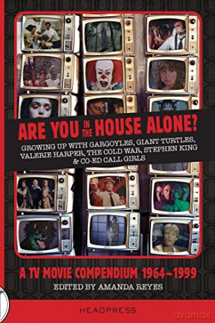 Are You in the House Alone A TV Movie Compendium 1964-1999 - Amanda Reyes [KSIĄŻKA]
