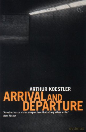 Arrival and Departure - Arthur Koestler [KSIĄŻKA]