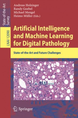 Artificial Intelligence and Machine Learning for Digital Pathology: State-of-the-Art and Future Challenges: 12090 - Andreas Holzinger [KSIĄŻKA]
