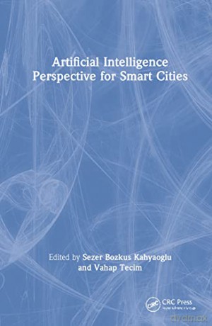Artificial Intelligence Perspective for Smart Cities - Vahap Tecim [KSIĄŻKA]