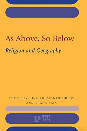 As Above, So Below: Religion and Geography - Konstantopoulos [KSIĄŻKA]