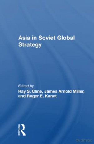 Asia In Soviet Global Strategy - Ray S. Cline [KSIĄŻKA]
