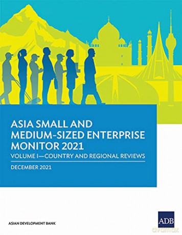 Asia Small and Medium-Sized Enterprise Monitor 2021: Volume I-Country and Regional Reviews - Asian Development Bank [KSIĄŻKA]