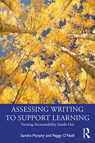 Assessing Writing to Support Learning: Turning Accountability Inside Out - Sandra Murphy [KSIĄŻKA]