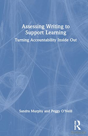 Assessing Writing to Support Learning: Turning Accountability Inside Out - Sandra Murphy [KSIĄŻKA]