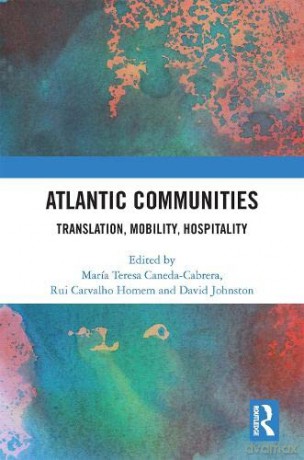 Atlantic Communities: Translation, Mobility, Hospitality - María Teresa Caneda-Cabrera [KSIĄŻKA]