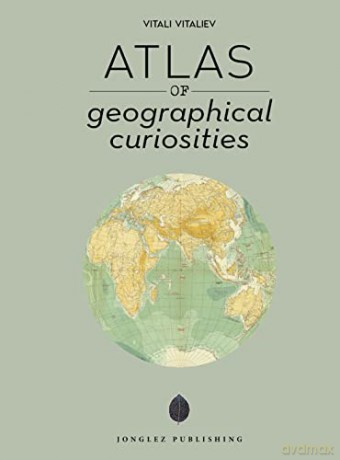 Atlas of Geographical Curiosities - Vitali Vitaliev [KSIĄŻKA]