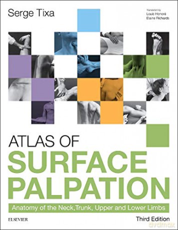 Atlas of Surface Palpation: Anatomy of the Neck, Trunk, Upper and Lower Limbs, 3e - Serge Tixa [KSIĄŻKA]