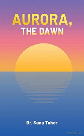 Aurora, the Dawn - Dr. Sana Taher [KSIĄŻKA]