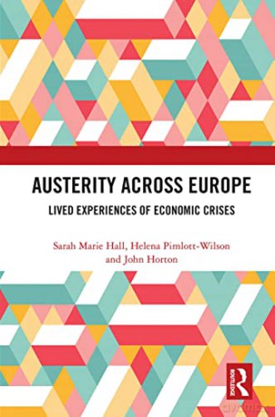 Austerity Across Europe: Lived Experiences of Economic Crises - Sarah Marie Hall [KSIĄŻKA]