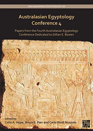 Australasian Egyptology Conference 4: Papers from the Fourth Australasian Egyptology Conference Dedicated to Gillian E. Bowen - Colin A. Hope [KSIĄŻKA]
