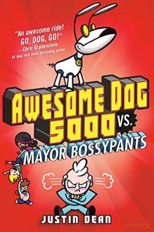 Awesome Dog 5000 vs. Mayor Bossypants: Book 2 - Justin Dean [KSIĄŻKA]