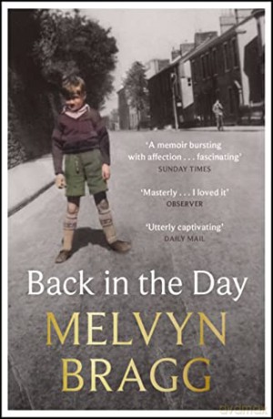 Back in the Day: Melvyn Bragg's deeply affecting, first ever memoir - Melvyn Bragg [KSIĄŻKA]