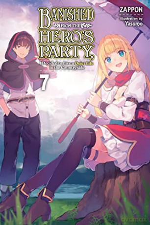 Banished from the Hero's Party, I Decided to Live a Quiet Life in the Countryside, Vol. 7 LN - Zappon [KSIĄŻKA]