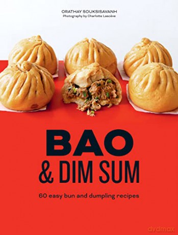Bao and Dim Sum: 60 Easy Bun and Dumpling Recipes - Orathay Souksisavanh [KSIĄŻKA]
