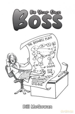 Be Your Own Boss - Bill McGowan [KSIĄŻKA]