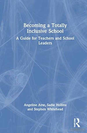 Becoming a Totally Inclusive School: A Guide for Teachers and School Leaders - Angeline Aow [KSIĄŻKA]