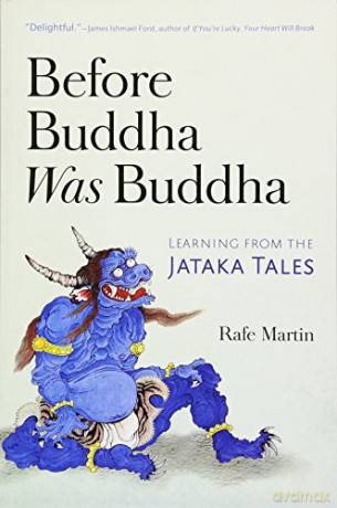 Before Buddha Was Buddha: Learning from the Jataka Tales - Rafe Martin [KSIĄŻKA]