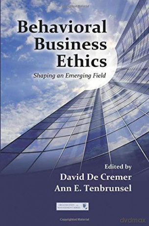 Behavioral Business Ethics: Shaping an Emerging Field - Ann E. Tenbrunsel [KSIĄŻKA]