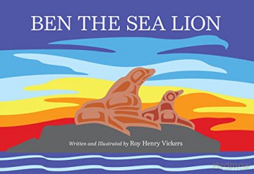 Ben the Sea Lion - Roy Henry Vickers [KSIĄŻKA]