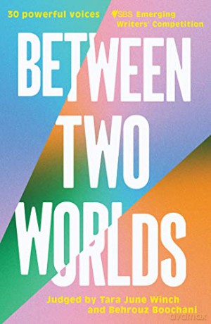 Between Two Worlds - SBS Emerging Writers' Competition [KSIĄŻKA]