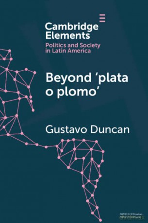 Beyond 'plata o plomo': Drugs and State Reconfiguration in Colombia - Gustavo Duncan [KSIĄŻKA]