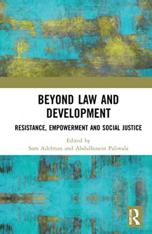 Beyond Law and Development: Resistance, Empowerment and Social Injustice - Sam Adelman [KSIĄŻKA]