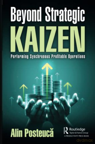 Beyond Strategic Kaizen: Performing Synchronous Profitable Operations - Alin Posteuca [KSIĄŻKA]