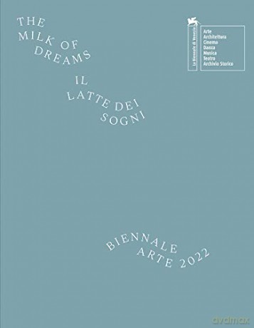 Biennale Arte 2022 - The Milk of Dreams - Cecilia Alemani [KSIĄŻKA]