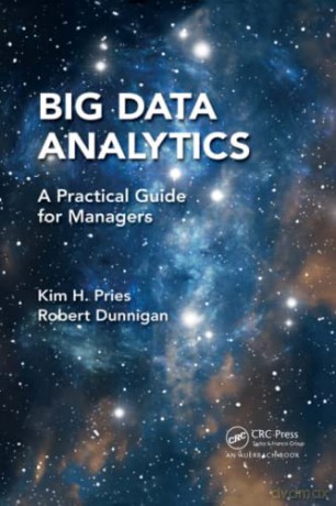 Big Data Analytics: A Practical Guide for Managers - Kim H. Pries [KSIĄŻKA]