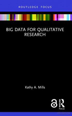 Big Data for Qualitative Research - Kathy A. Mills [KSIĄŻKA]