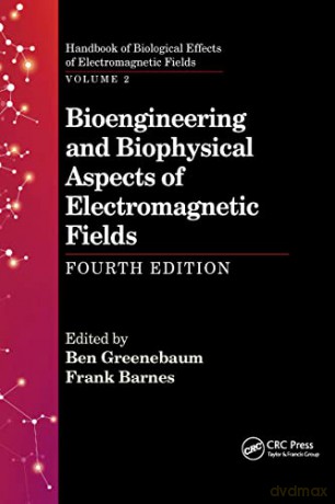 Bioengineering and Biophysical Aspects of Electromagnetic Fields, Fourth Edition - Ben Greenebaum [KSIĄŻKA]