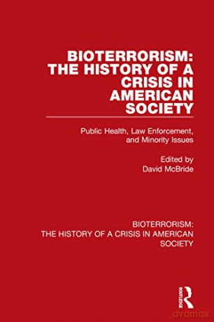 Bioterrorism: The History of a Crisis in American Society: Public Health, Law Enforcement, and Minority Issues - David McBride [KSIĄŻKA]