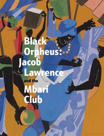 Black Orpheus: Jacob Lawrence and the Mbari Club - Edited by Kimberli Gant and Ndubuisi Ezeluomba [KSIĄŻKA]