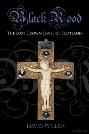 Black Rood: The Lost Crown Jewel of Scotland - David Willem [KSIĄŻKA]