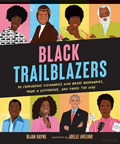 Black Trailblazers: 30 Courageous Visionaries Who Broke Boundaries, Made a Difference, and Paved the Way - Bijan Bayne [KSIĄŻKA]