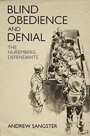 Blind Obedience and Denial: The Nuremberg Defendants - Andrew Sangster [KSIĄŻKA]