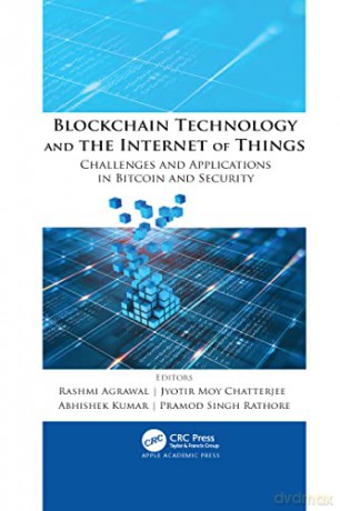 Blockchain Technology and the Internet of Things: Challenges and Applications in Bitcoin and Security - Rashmi Agrawal [KSIĄŻKA]