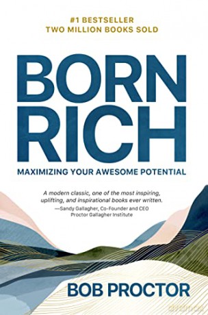 Born Rich: Maximizing Your Awesome Potential - Bob Proctor [KSIĄŻKA]