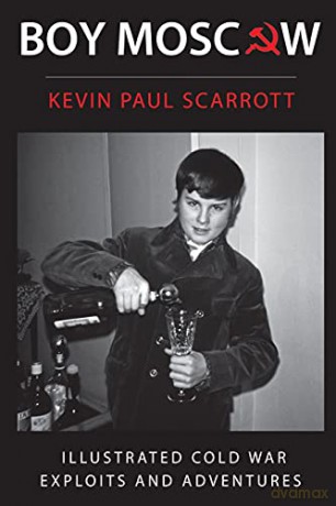 Boy Moscow Cold War Exploits and Adventures - Kevin Paul Scarrott [KSIĄŻKA]