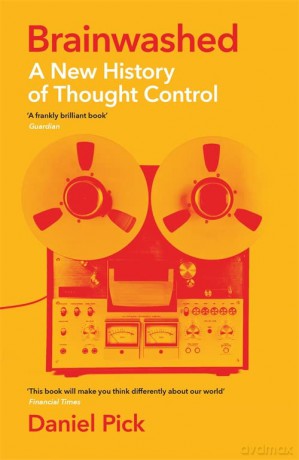 Brainwashed: A New History of Thought Control - Daniel Pick [KSIĄŻKA]