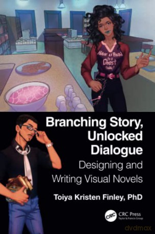 Branching Story, Unlocked Dialogue: Designing and Writing Visual Novels - Toiya Kristen Finley [KSIĄŻKA]