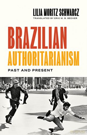 Brazilian Authoritarianism: Past and Present - Schwarcz [KSIĄŻKA]